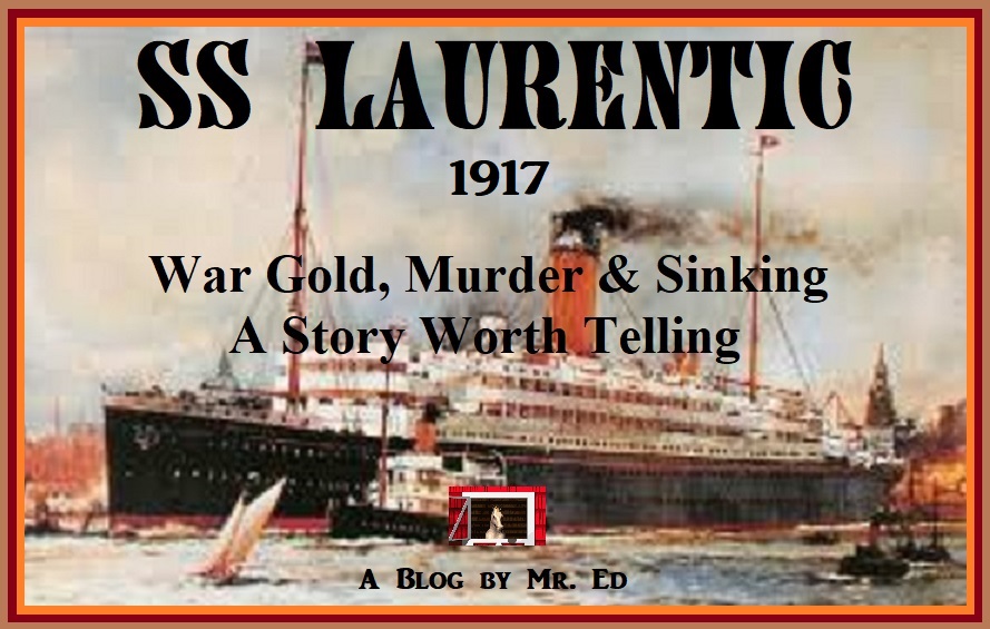 SS Laurentic 1917. War Gold,  Murder and Sinking