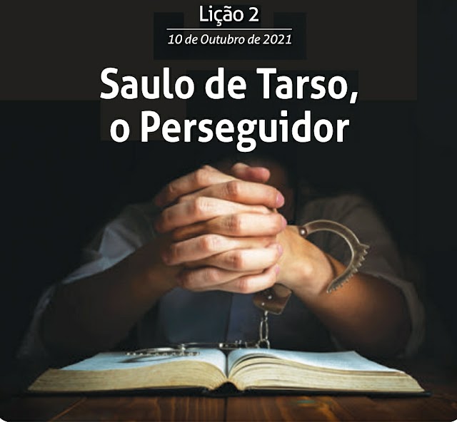 Lição 2: Saulo de Tarso, o Perseguidor (Escola Dominical)