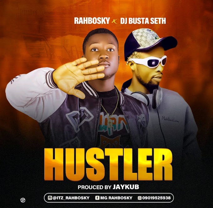Music : Rahbosky - Hustler Ft DJ Busta Seth 