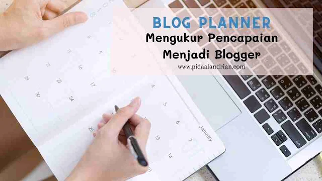 Blog Planner untuk Mengukur Pencapaian Menjadi Blogger