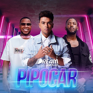 Dream Boyz – Pipocar | Baixar mp3