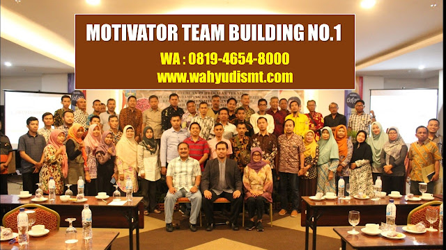 MOTIVATOR TEAM BUILDING, JASA MOTIVATOR TEAM BUILDING, PEMBICARA TEAM BUILDING, PEMBICARA MOTIVATOR TEAM BUILDING, TRAINING CAPACITY BUILDING, JASA PEMBICARA SEMINAR MOTIVATOR TEAM BUILDING, MOTIVATOR CAPACITY BUILDING, TRAINING CAPACITY BUILDING