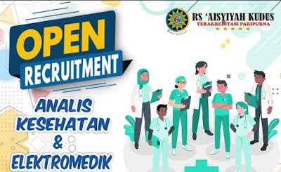 Open Recruitment RS Aisyiyah Kudus untuk posisi sebagai berikut :  Analis Kesehatan & Elektro Medik