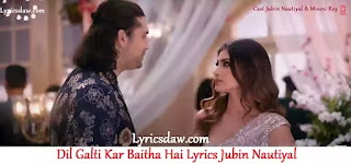 Dil Galti Kar Baitha Hai Lyrics | Jubin Nautiyal | Meet Bros