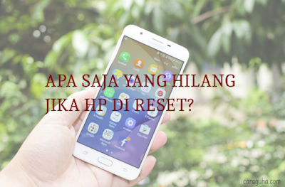 HP di Reset Apa Saja yang Hilang?