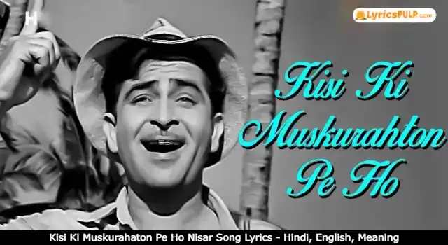 Kisi Ki Muskurahaton Pe Ho Nisar Song Lyrics - Hindi, English, Meaning