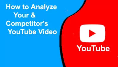 How to Analyze Your & Competitor's YouTube Video