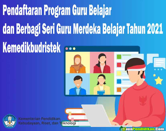 Pendaftaran Program Guru Belajar dan Berbagi Seri Guru Merdeka Belajar tahun 2021 Kemedikbudristek.