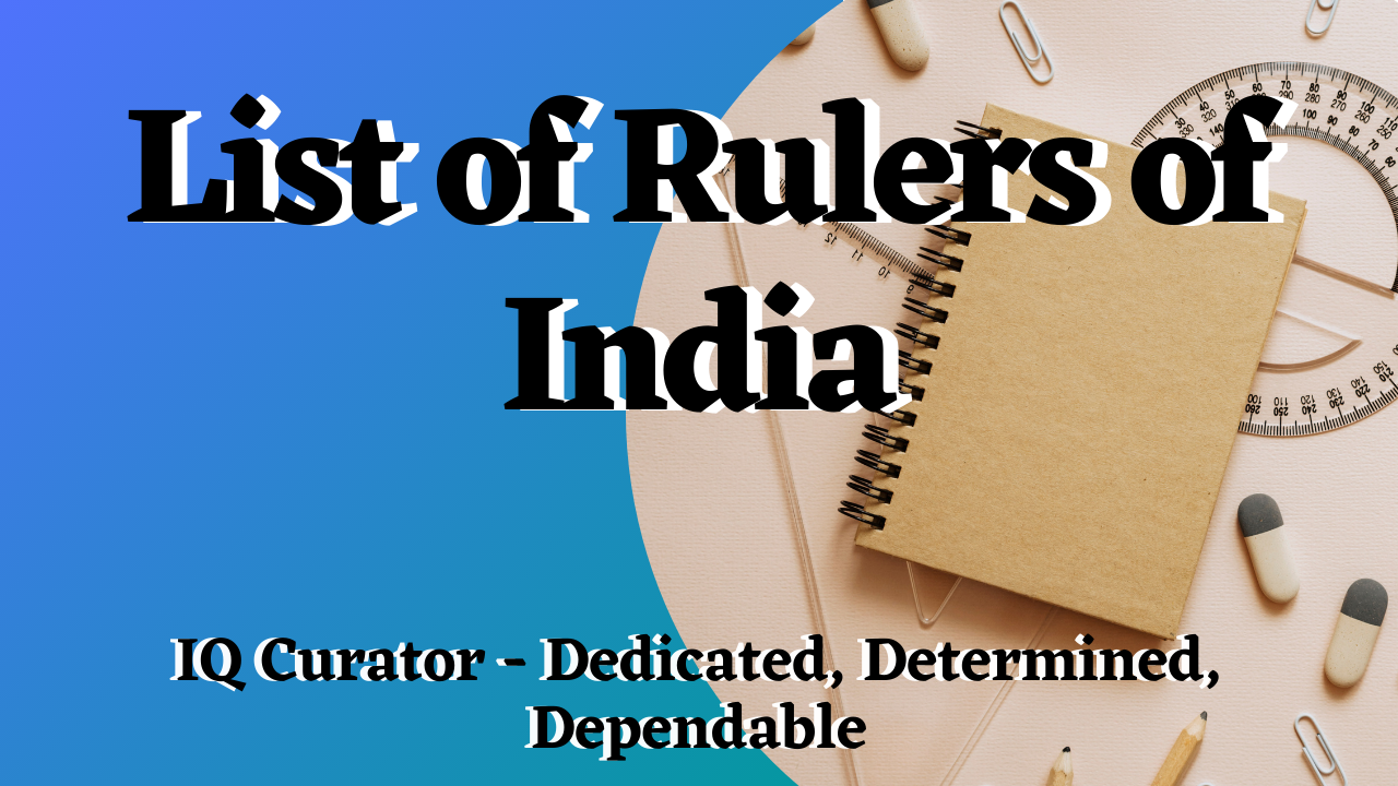 IQ Curator - List of Rulers of India