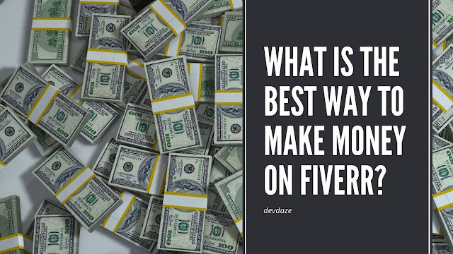 What is the best way to make money on Fiverr?
