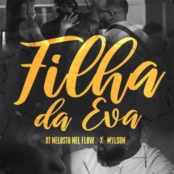 (Kizomba) DJ Nelasta Nel Flow x Mylson - Filha da Eva (2021)