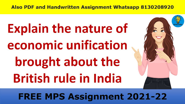 Explain the nature of economic unification brought about the British rule in India