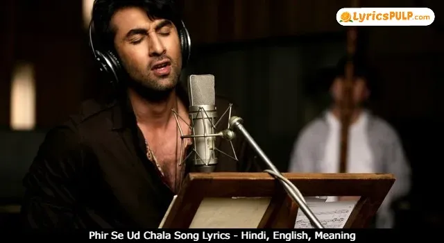 Phir Se Ud Chala Song Lyrics - Hindi, English, Meaning