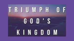 The Triumph of God's kingdom 