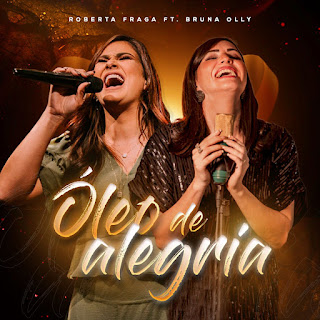 Baixar Música Gospel Óleo De Alegria - Roberta Fraga e Bruna Olly Mp3