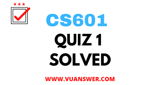 CS601 Data Communication Quiz 1 Solution Answer