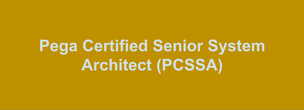 Pega Certified Senior System Architect (PCSSA)