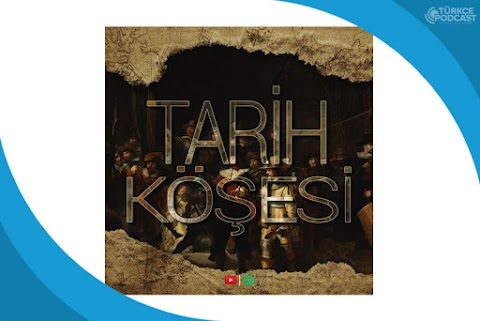 Tarih Köşesi Podcast