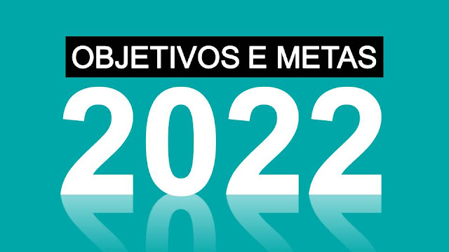 Meus Objetivos e Minhas Metas para 2022