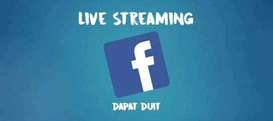 Cara Dapat Uang Lewat Live Streaming Facebook