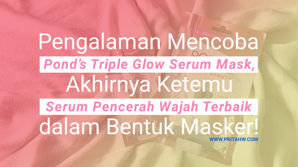 Pond's Triple Glow Serum Mask Serum Pencerah Wajah Terbaik