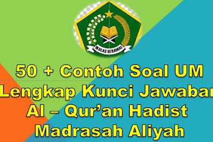 50 +  Contoh Soal Ujian Madrasah Aliyah Al – Qur’an Hadist Lengkap Kunci Jawaban Tahun 2022