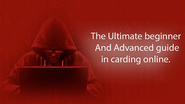 The Ultimate beginner and Advanced guide in carding online