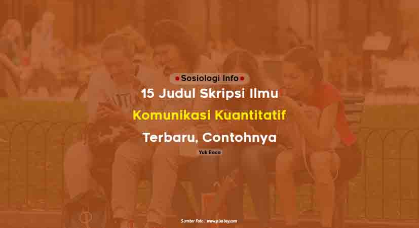 15 Judul Skripsi Ilmu Komunikasi Kuantitatif, Contohnya