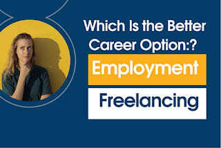 Which Is the Better Career Option: Employment or Freelancing?