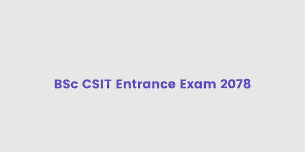 BSc CSIT Entrance Examination Centers 2078 : Tribhuvan University