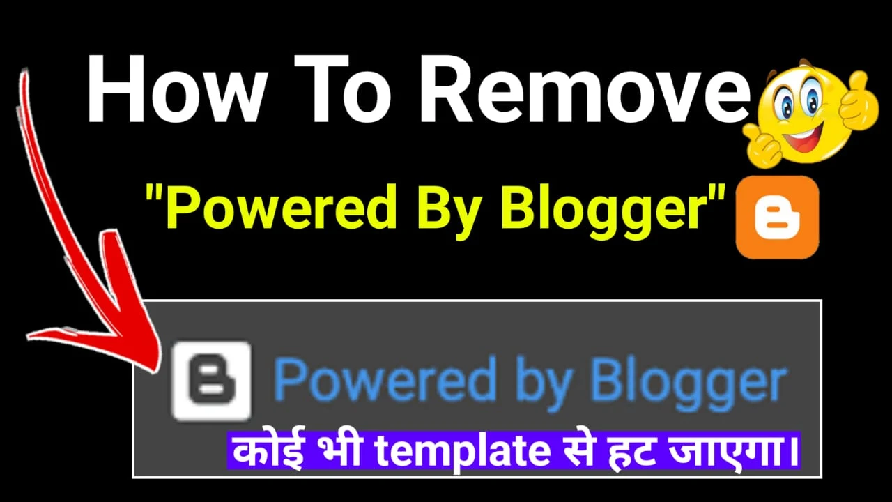 How to Remove Powered by Blogger | Blogger Se “Powered By Blogger” Kaise Remove Kare