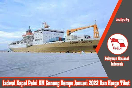 Jadwal Kapal Pelni KM Gunung Dempo Januari 2022 Dan Harga Tiket
