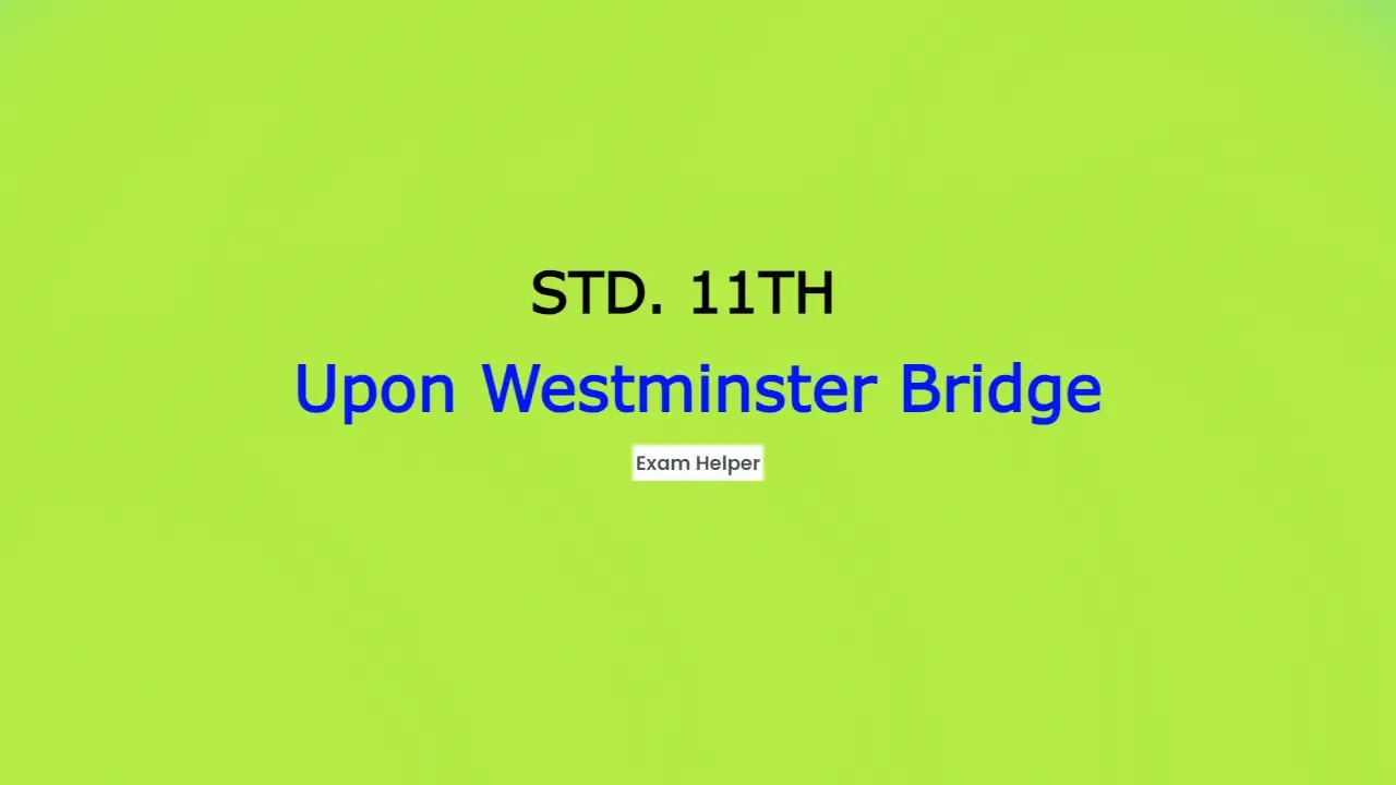 EnglishXI,Poetry,Exam,Upon Westminster Bridge,Std. 11th (Poetry) - 2.4 Upon Westminster Bridge ( Qestion & Answer ) - Exam Helper