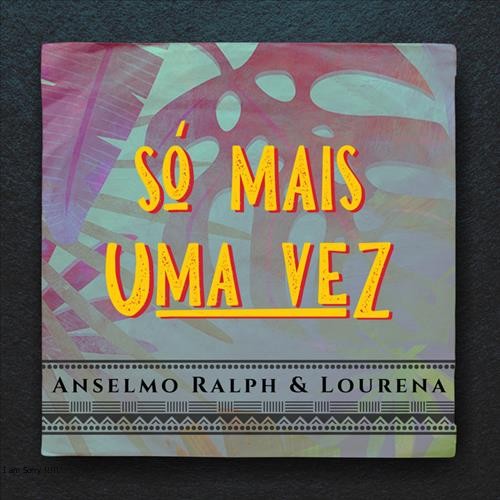 Anselmo Ralp & Lourena - Só Mais Uma Vez [Exclusivo 2022] (Download Mp3)