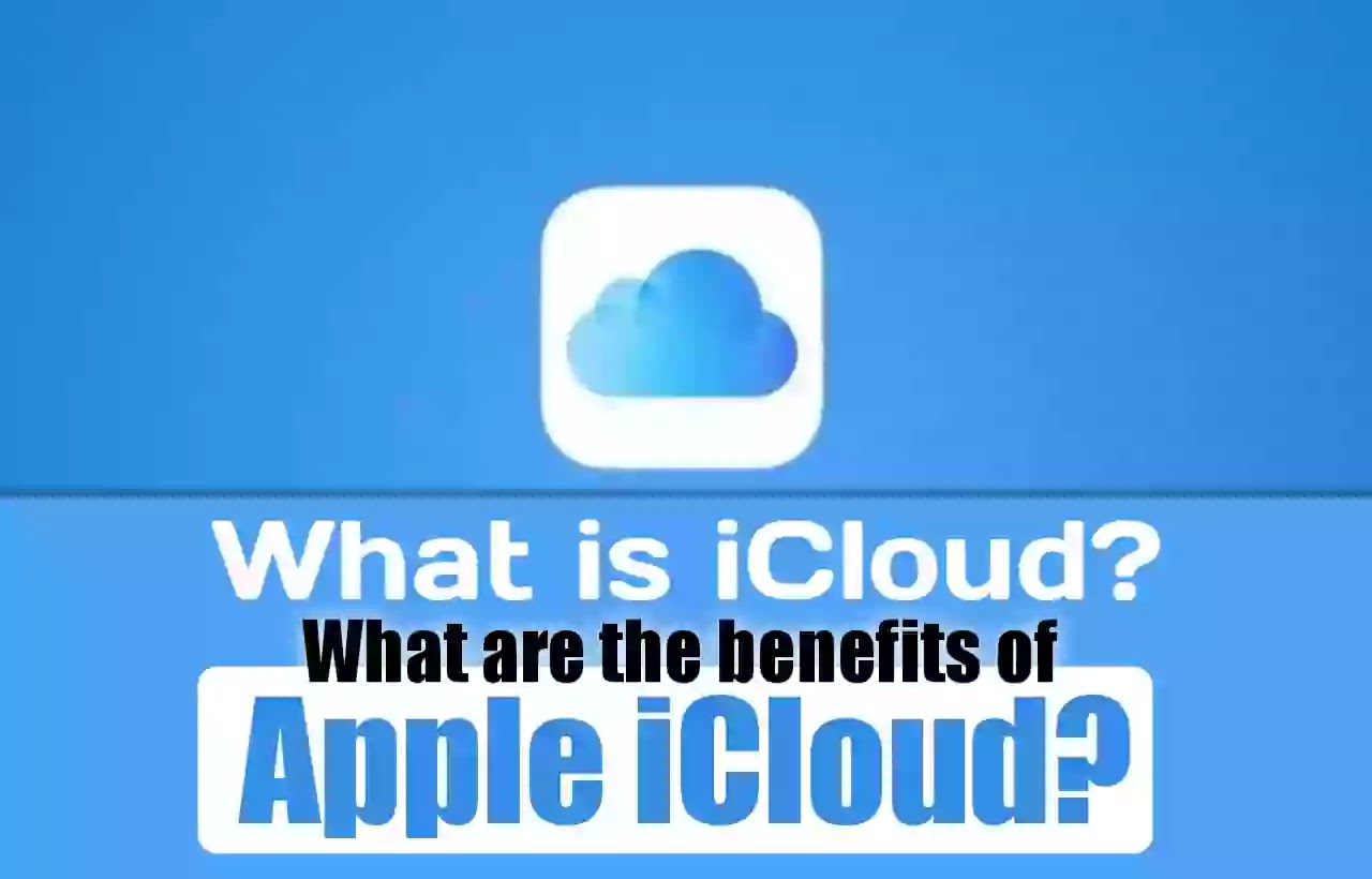 What is iCloud? What are the benefits of Apple iCloud?