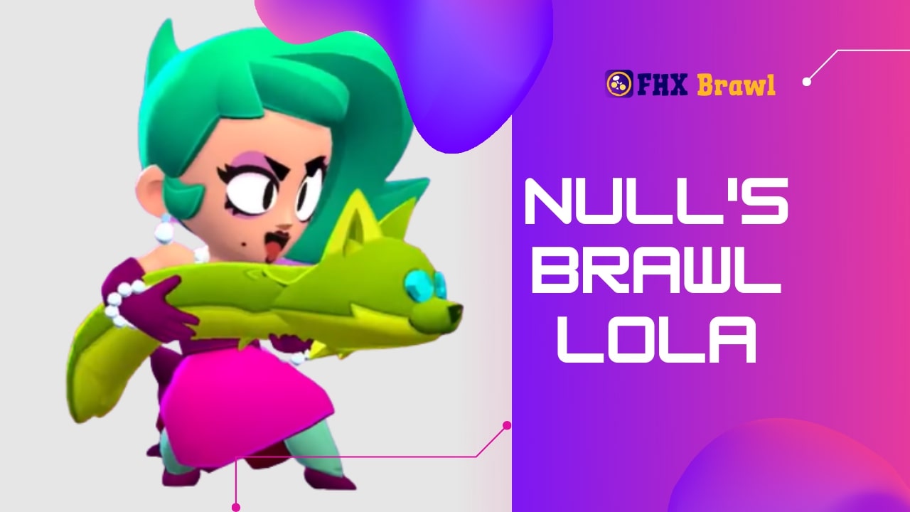 nulls brawl Lola Download