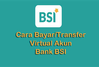Cara Transfer Virtual Akun BSI