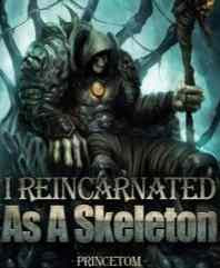 Read Novel I Reincarnated As A Skeleton by Princetom157 Full Episode