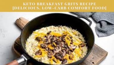 Keto Breakfast Grits Recipe [Delicious, Low-Carb Comfort Food]