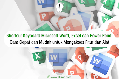 Artikel - Shortcut Keyboard Microsoft Word, Excel dan Power Point: Cara Cepat dan Mudah untuk Mengakses Fitur dan Alat