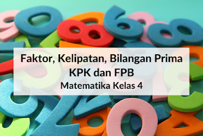 Soal Faktor, Kelipatan, Bilangan Prima, KPK dan FPB - Matematika Kelas 4