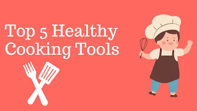 Top 5 Healthy Cooking Tools