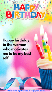 "Happy birthday to the woman who motivates me to be my best self."