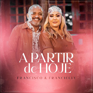 Baixar Música Gospel A Partir De Hoje - Francisco e Francielly Mp3