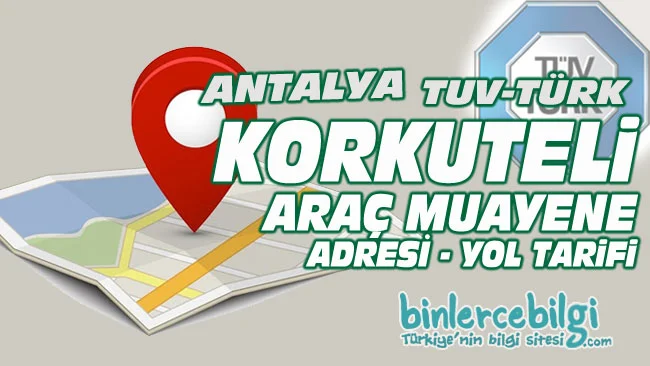 Antalya Korkuteli araç muayene istasyonu, Korkuteli araç muayene iletişim adres yol tarifi, Korkuteli araç muayene randevu, adresi, telefonu, online randevu al.