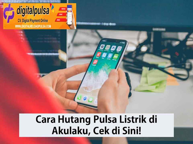 Cara Hutang Pulsa Listrik di Akulaku