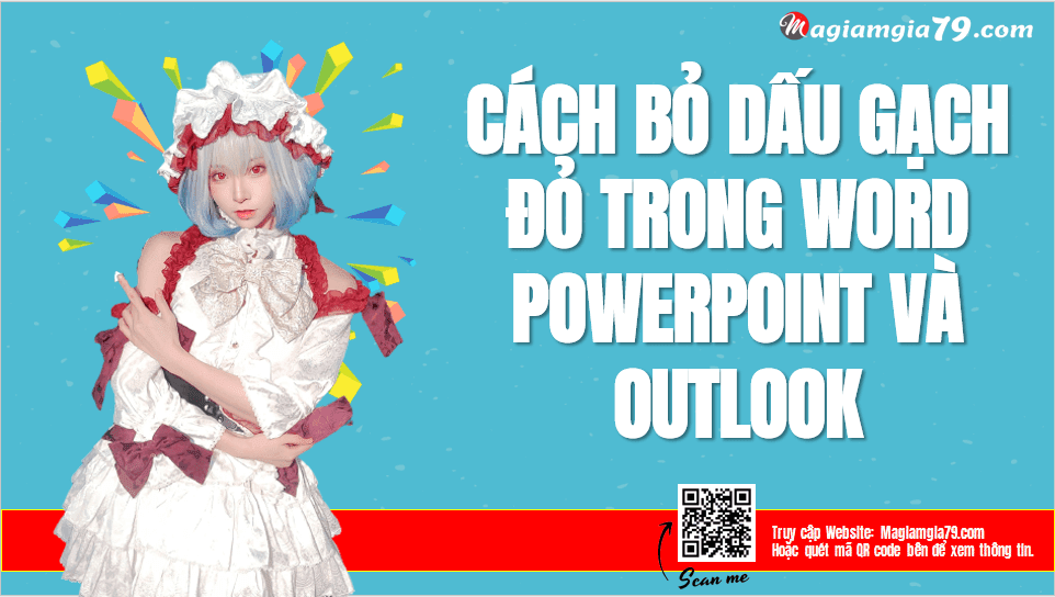 Cách bỏ dấu gạch đỏ trong Word, PowerPoint và Outlook