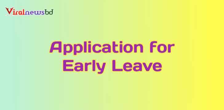 Application for requesting for early leave.