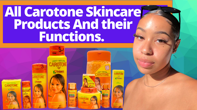 All Carotone Skincare Products With Their Functions And Ingredients