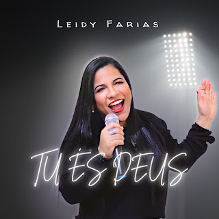 Baixar Música Gospel Tu És Deus - Leidy Farias Mp3